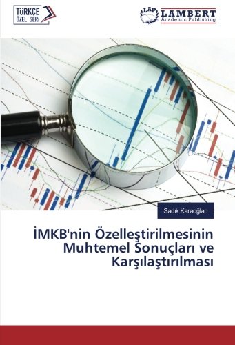 İMKB'nin Özelleştirilmesinin Muhtemel Sonuçları ve Karşılaştırılması