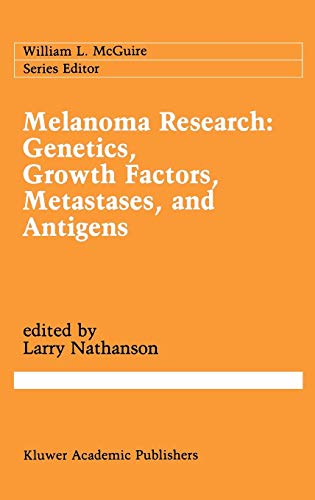 Melanoma Research: Genetics, Growth Factors, Metastases, and Antigens (Cancer Treatment and Research, 54, Band 54)