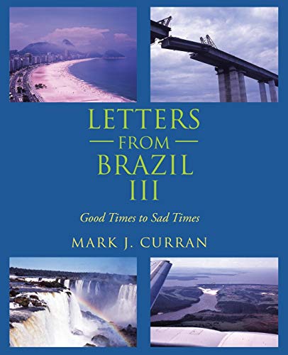 LETTERS FROM BRAZIL III: Good Times to Sad Times