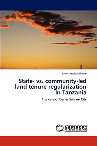 State- vs. community-led land tenure regularization in Tanzania: The case of Dar es Salaam City