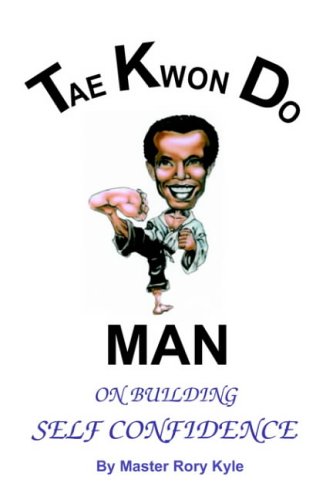 TAE KWON DO MAN ON BUILDING SELF CONFIDENCE