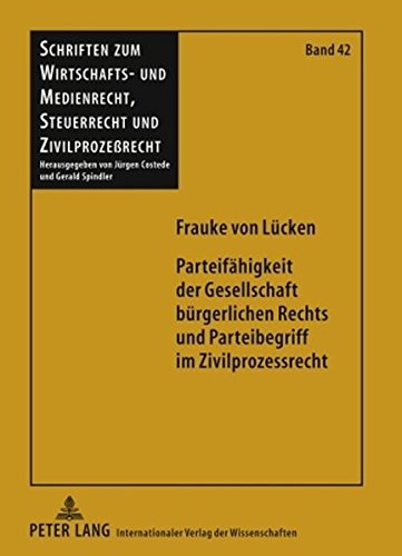 Parteifähigkeit der Gesellschaft bürgerlichen Rechts und Parteibegriff im Zivilprozessrecht (Schriften zum Wirtschafts- und Medienrecht, Steuerrecht und Zivilprozeßrecht)