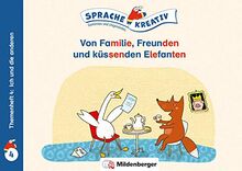 Von Familie, Freunden und küssenden Elefanten · Themenheft 4: Ich und die anderen: Sprache kreativ · Gereimtes und Ungereimtes