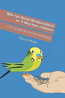 Wie Sie Ihren Wellensittich in 6 Wochen zähmen: Eine Schritt-für-Schritt Anleitung