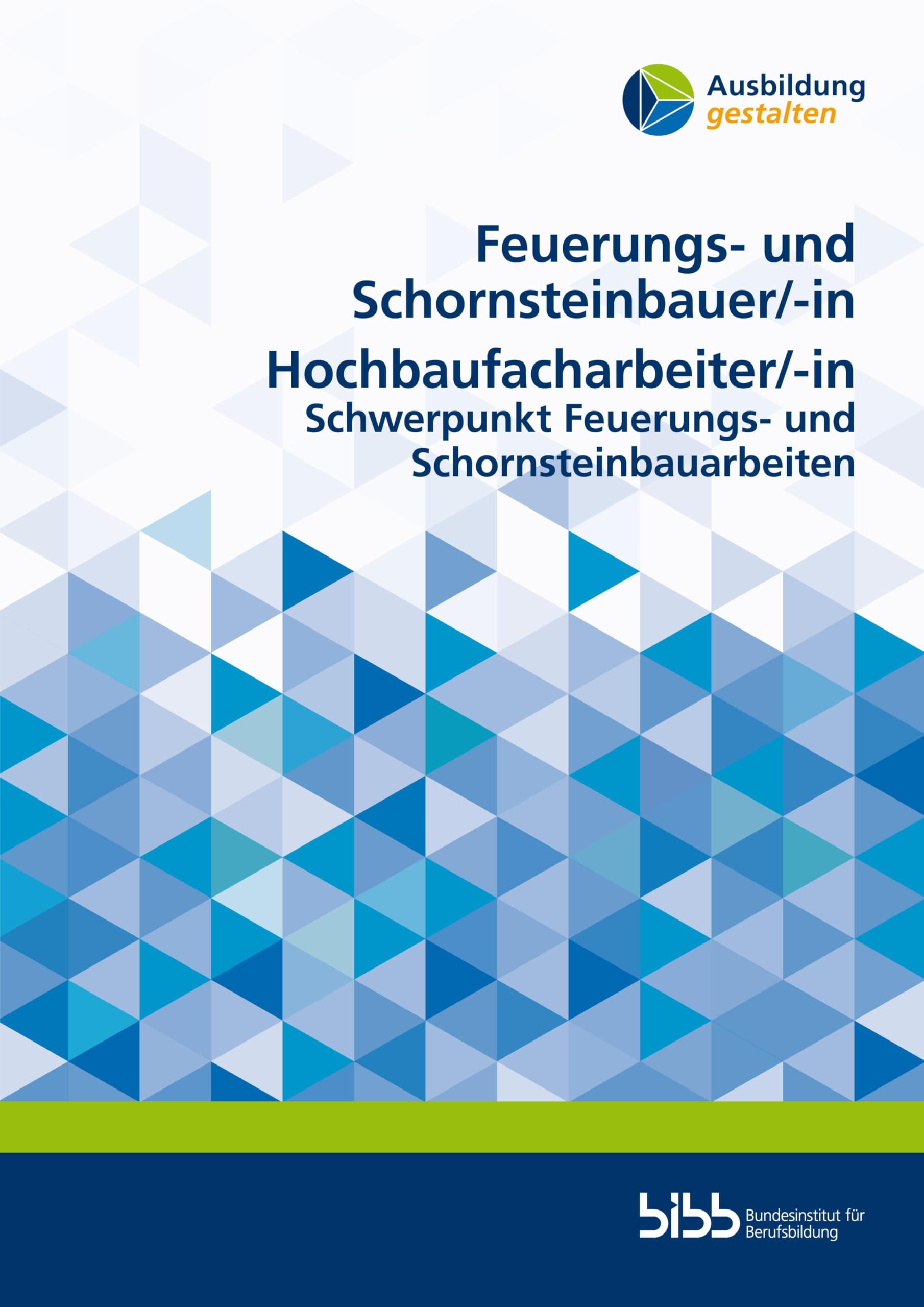 Feuerungs- und Schornsteinbauer/Feuerungs- und Schornsteinbauerin Hochbaufacharbeiter/Hochbaufacharbeiterin: Schwerpunkt Feuerungs- und Schornsteinbauarbeiten (Ausbildung gestalten)