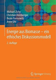 Energie aus Biomasse - ein ethisches Diskussionsmodell