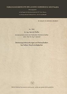 Strömungsuntersuchungen an Kreiszylindern bei hohen Geschwindigkeiten (Forschungsberichte des Landes Nordrhein-Westfalen) (German Edition) ... Landes Nordrhein-Westfalen, 1062, Band 1062)