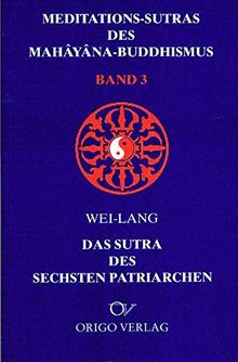 Meditations-Sutras des Mahâyâna-Buddhismus / Sutra des sechsten Patriarchen (Lehre und Symbol)