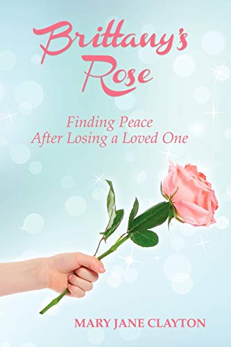 Brittany's Rose: Finding Peace After Losing A Loved One