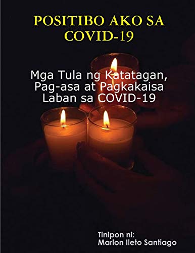 POSITIBO AKO SA COVID-19: Mga Tula ng Katatagan, Pag-asa at Pagkakaisa Laban sa COVID-19