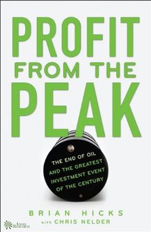 Profit from the Peak: The End of Oil and the Greatest Investment Event of the Century (Angel Series)