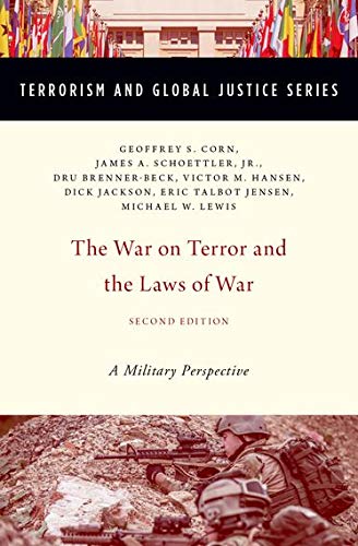 The War on Terror and the Laws of War: A Military Perspective (Terrorism And Global Justice Series)