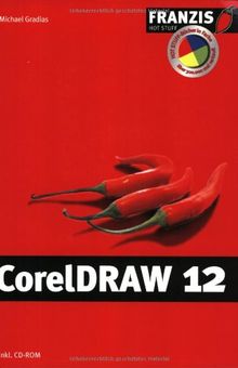 CorelDRAW 12. Inklusive 100 fertige Vorlagen für CorelDRAW