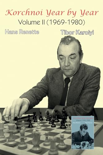 Hans Renette Korchnoi Year By Year, Volume Ii (1969-1980)