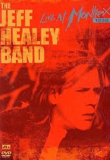 The Jeff Healey Band - Live at Montreux 1999