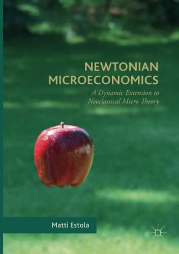 Newtonian Microeconomics: A Dynamic Extension to Neoclassical Micro Theory