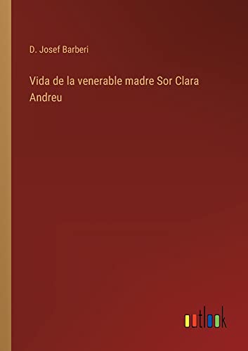 Vida de la venerable madre Sor Clara Andreu