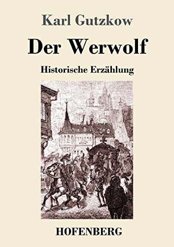 Der Werwolf: Historische Erzählung