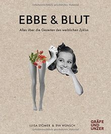 Ebbe & Blut: Alles über die Gezeiten des weiblichen Zyklus (Gräfe und Unzer Einzeltitel)