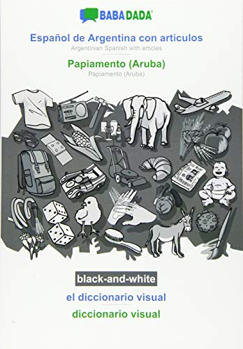 BABADADA black-and-white, Español de Argentina con articulos - Papiamento (Aruba), el diccionario visual - diccionario visual: Argentinian Spanish with articles - Papiamento (Aruba), visual dictionary