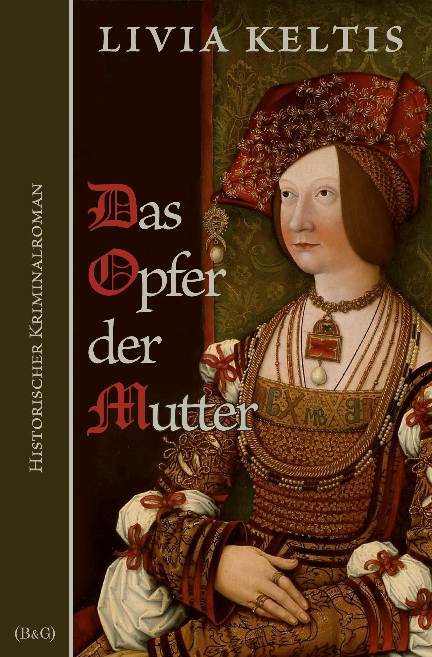 Das Opfer der Mutter. Historischer Kriminalroman (Ilse Kramer)