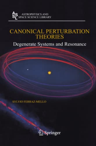 Canonical Perturbation Theories: Degenerate Systems and Resonance (Astrophysics and Space Science Library, Band 345)