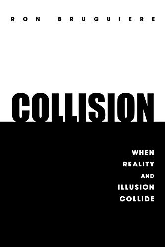 Collision: When Reality And Illusion Collide