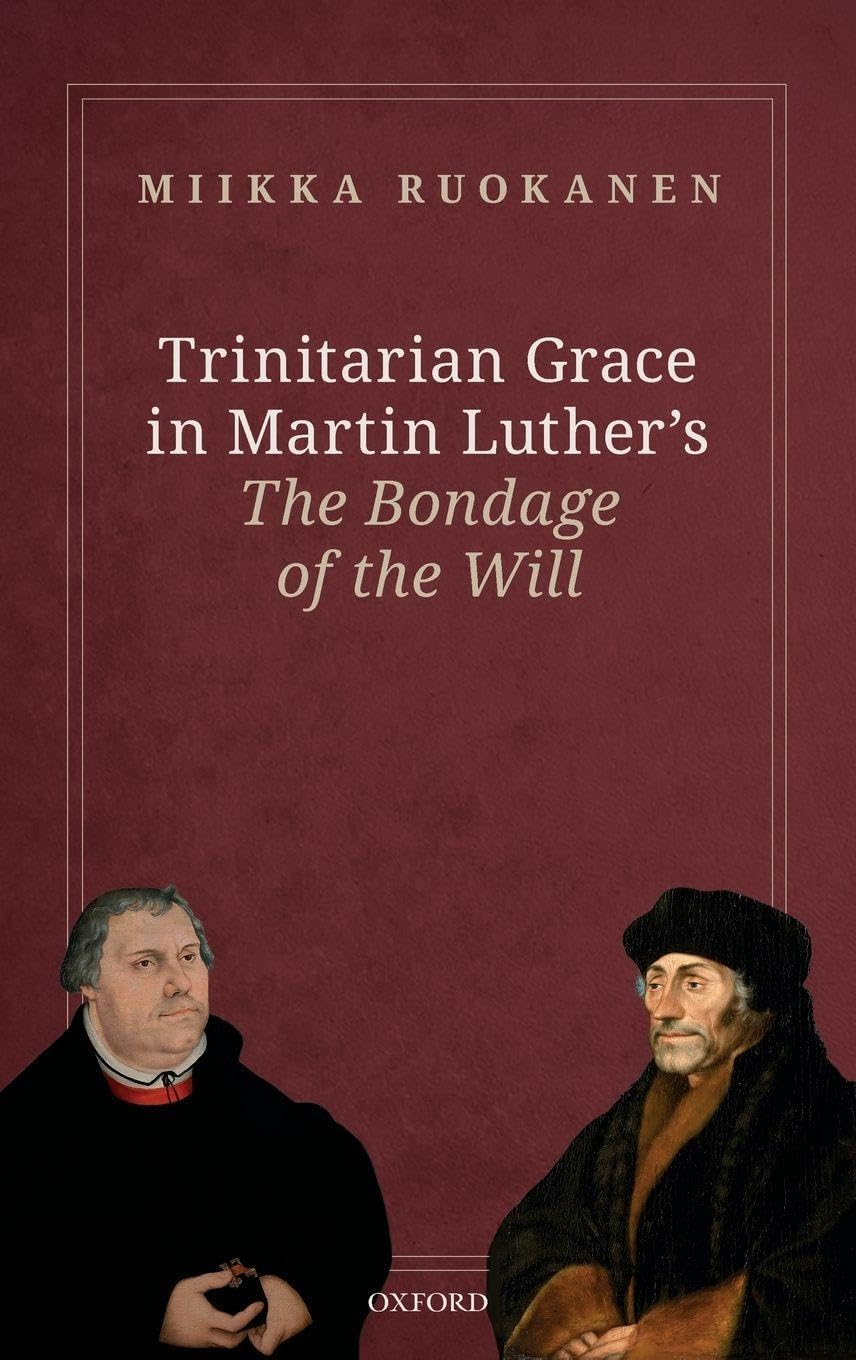 Trinitarian Grace in Martin Luther's the Bondage of the Will