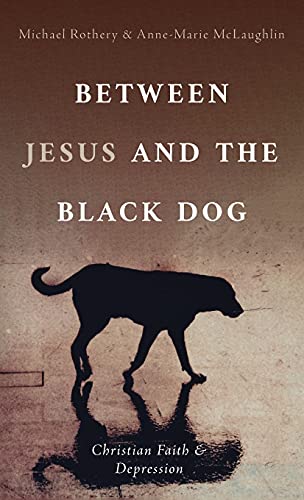 Between Jesus and the Black Dog: Christian Faith and Depression