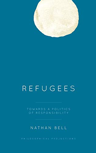 Refugees: Towards a Politics of Responsibility (Philosophical Projections)