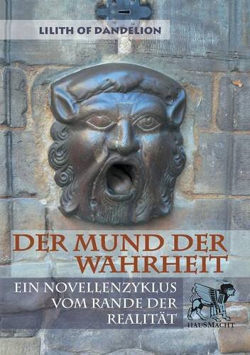 Der Mund der Wahrheit: Ein Novellenzyklus vom Rande der Realität