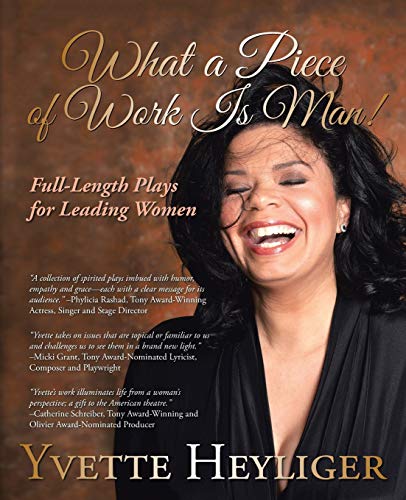 What a Piece of Work Is Man!: Full-Length Plays for Leading Women