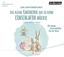 Das kleine Kaninchen, das so gerne einschlafen möchte: Die ideale Einschlafhilfe für Ihr Kind