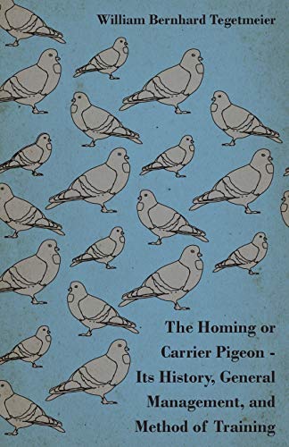Practical Pigeon Production - A Practical Manual and Reliable Handbook on Squab Production as a Profitable Enterprise