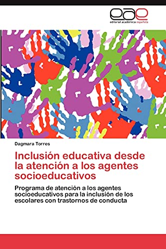 Inclusión educativa desde la atención a los agentes socioeducativos: Programa de atención a los agentes socioeducativos para la inclusión de los escolares con trastornos de conducta