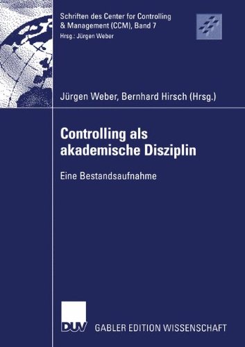 Controlling als akademische Disziplin. Eine Bestandsaufnahme (Schriften des Center for Controlling & Management (CCM))