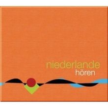 Niederlande hören - Das Niederlande-Hörbuch: Ein klingende Reise durch die Kulturgeschichte der Niederlande von den Anfängen bis in die Gegenwart