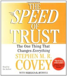 The SPEED of Trust: The One Thing that Changes Everything