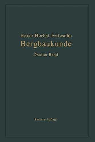 Lehrbuch der Bergbaukunde mit besonderer Berücksichtigung des Steinkohlenbergbaues: Zweiter Band