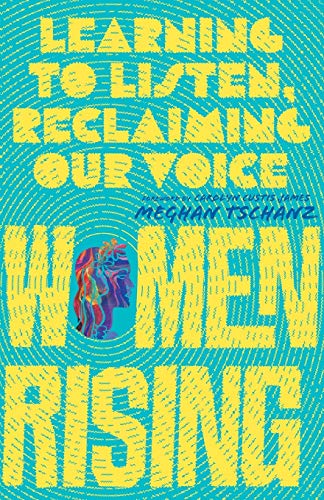 Women Rising: Learning to Listen, Reclaiming Our Voice