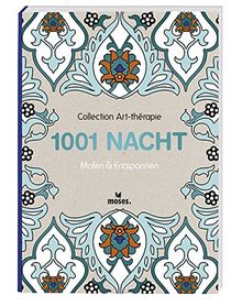 Collection Art-thérapie (Malbuch für Erwachsene): 1001 Nacht: Malen & Entspannen