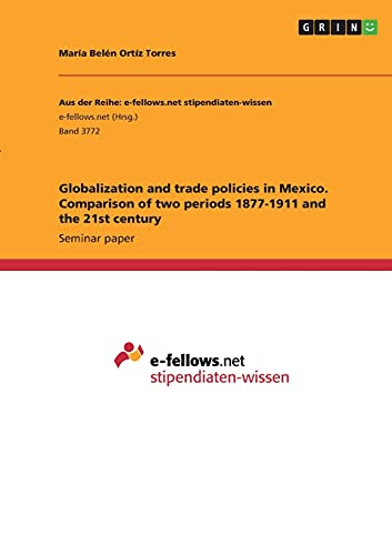 Globalization and trade policies in Mexico. Comparison of two periods 1877-1911 and the 21st century