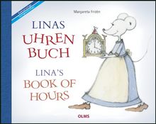 Linas Uhrenbuch /  Lina's Book of Hours: Übersetzt aus dem Schwedischen von Friederike Buchinger, Gabriele Haefs und Bill McCann. (Bili Zweisprachige Sachgeschic)