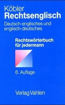 Rechtsenglisch: Deutsch-englisches und englisch-deutsches Rechtswörterbuch für jedermann