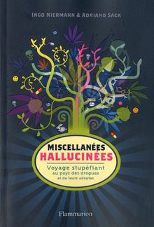 Miscellanées hallucinées : voyage stupéfiant au pays des drogues et de leurs adeptes