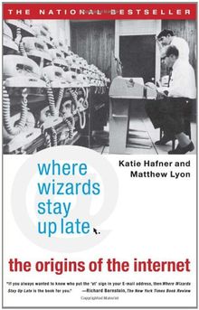 Where Wizards Stay Up Late: The Origins Of The Internet