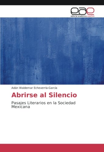 Abrirse al Silencio: Pasajes Literarios en la Sociedad Mexicana