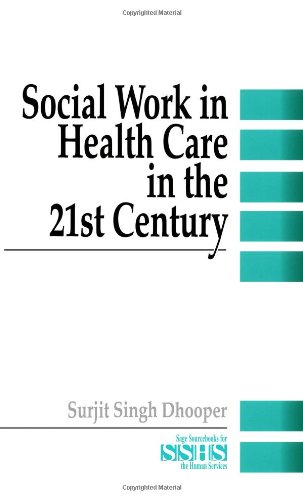 Social Work in Health Care in the 21st Century (SAGE Sourcebooks for the Human Services) (Sage Sourcebooks for the Human Services Series, Band 32)
