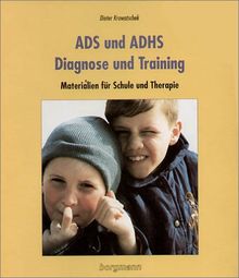 ADS und ADHS - Diagnose und Training: Materialien für Gruppentherapie in Schule und Therapie