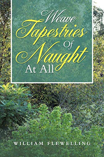 Weave Tapestries Of Naught At All